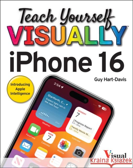 Teach Yourself VISUALLY iPhone 16 Guy Hart-Davis 9781394298808 Wiley