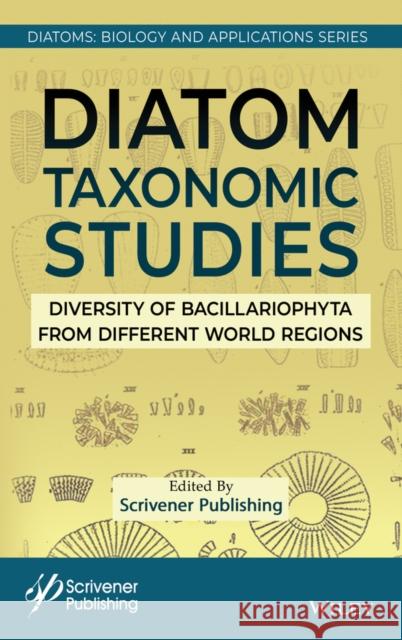 Diatom Taxonomic Studies: Diversity of Bacillariophyta from Different World Regions Sa?l Blanco 9781394301652 Wiley-Scrivener