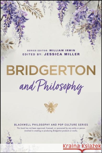 Bridgerton and Philosophy Jessica P. Miller William Irwin 9781394304424