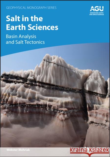 Salt in the Earth Sciences: Basin Analysis and Salt Tectonics Webster (Rio de Janeiro State University) Mohriak 9781394307036 American Geophysical Union