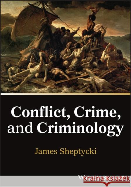Conflict, Crime, and Criminology James (York University, Canada) Sheptycki 9781394312283