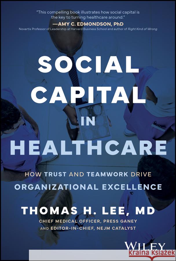 Social Capital in Healthcare Thomas Lee 9781394312658 Wiley