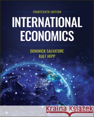 International Economics, 14th Edition Dominick (Fordham University) Salvatore 9781394313600