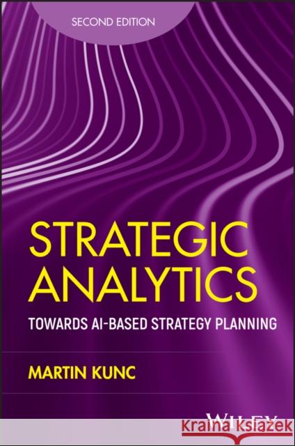 Strategic Analytics Martin (University of Southampton, UK) Kunc 9781394316007 John Wiley & Sons Inc