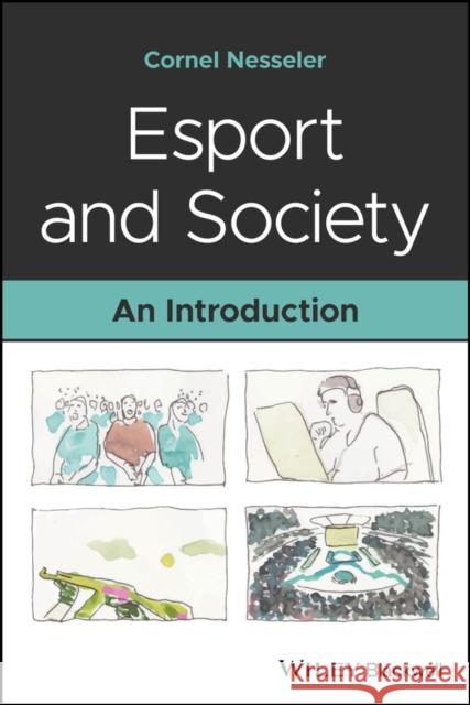 Esport and Society Cornel (University of Stavanger, Norway) Nesseler 9781394320233 John Wiley & Sons Inc