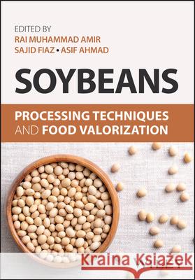 Soybeans: Processing Techniques and Food Valorizat ion  9781394320356 
