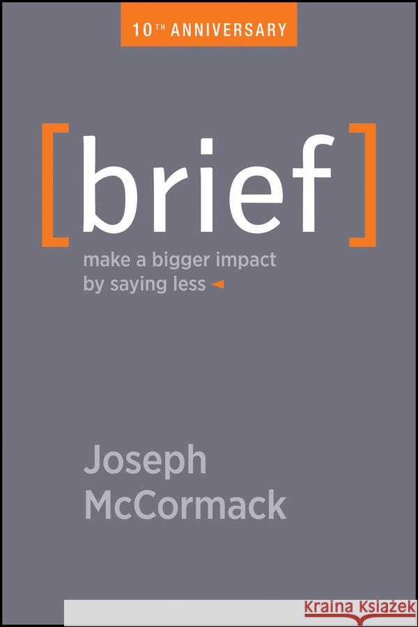 Brief – Make a Bigger Impact by Saying Less J McCormack 9781394324323 