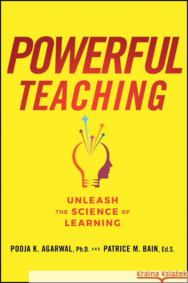 Powerful Teaching: Unleash the Science of Learning Pooja K. Agarwal Patrice M. Bain 9781394324903 Jossey-Bass