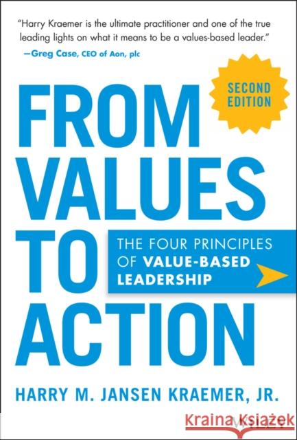 From Values to Action: The Four Principles of Values-Based Leadership Harry M. Jansen, Jr. (Northwestern University's Kellogg School of Management) Kraemer 9781394328093 