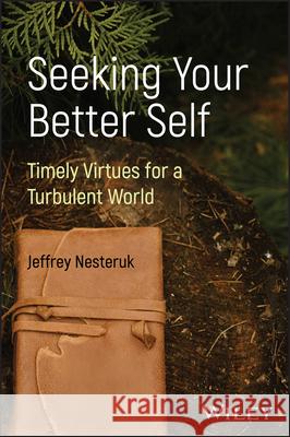 Seeking My Better Self Jeff Nesteruk 9781394328734 Wiley