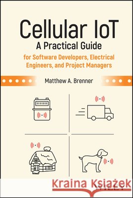 Cellular IoT: A Practical Guide  9781394329656 
