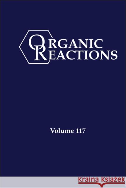 Organic Reactions, Volume 117 Kevin H. Shaughnessy 9781394334360 Wiley