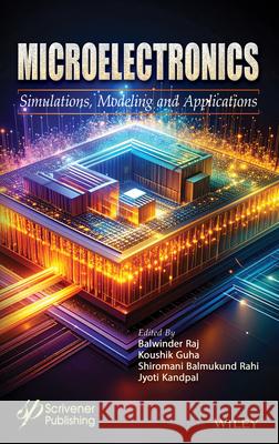 Microelectronics Balwinder Raj Koushik Guha Shiromani Balmukund Rahi 9781394336456 Wiley-Scrivener
