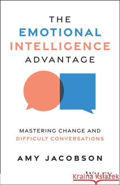 The Emotional Intelligence Advantage Jacobson, Amy 9781394337941 Wiley