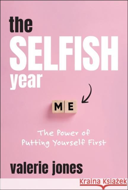 The Selfish Year Valerie (Martin Literary Management) Jones 9781394342716