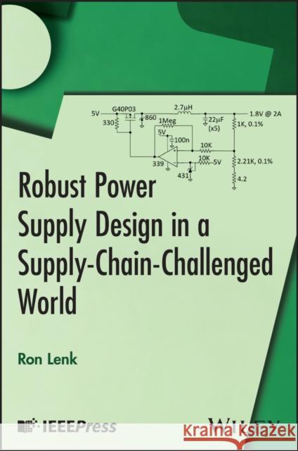 Robust Power Supply Design in a Supply-Chain-Challenged World Ron (SwitchLight) Lenk 9781394343027 Wiley-IEEE Press