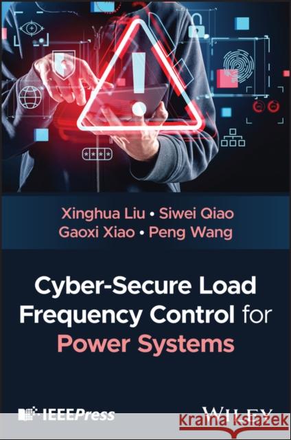 Cyber-Secure Load Frequency Control for Power Systems Peng Wang 9781394346363 Wiley-IEEE Press