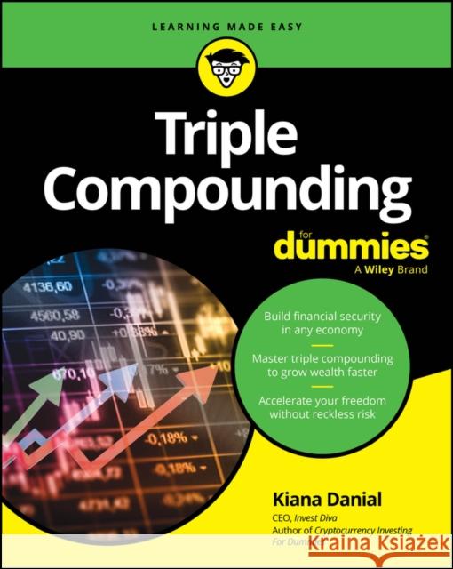 Triple Compounding for Dummies Kiana (KPHR Capital, LLC) Danial 9781394348251 For Dummies
