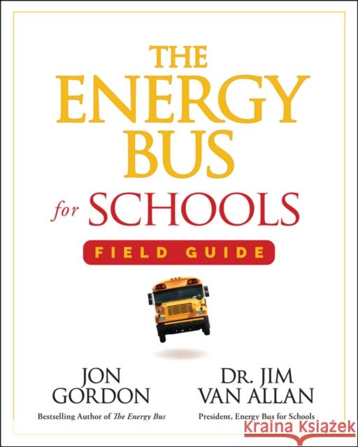 The Energy Bus for Schools Field Guide Jim Van Allan 9781394352883 Jossey-Bass