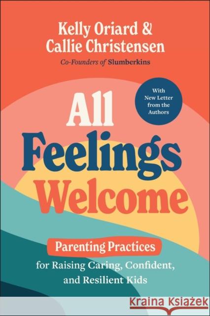 All Feelings Welcome: Parenting Practices for Raising Caring, Confident, and Resilient Kids Callie (Slumberkins) Christensen 9781394353453 Wiley