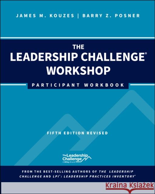 The Leadership Challenge Workshop: Participant Workbook, Revised James M. Kouzes Barry Z. Posner 9781394353712 Pfeiffer