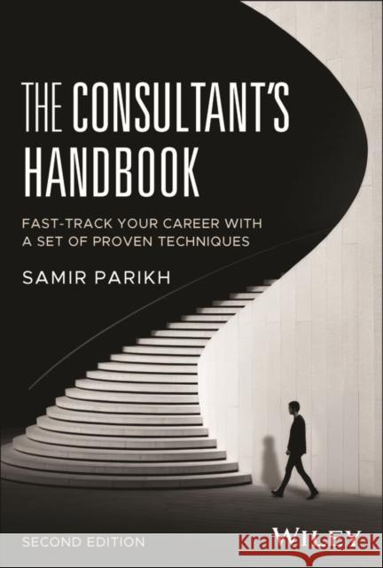 The Consultant's Handbook Samir (SPConsulting) Parikh 9781394354245 Wiley