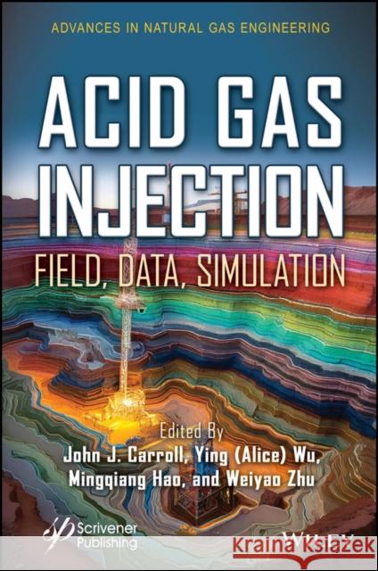 Acid Gas Injection John J. Carroll 9781394356263 Wiley-Scrivener