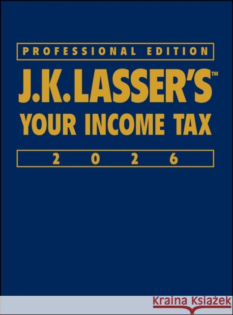 J.K. Lasser's Your Income Tax 2026, Professional Edition J.K. Lasser Institute 9781394358731