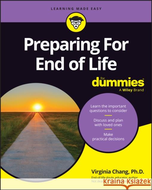 Preparing for End of Life for Dummies Virginia, Ph.D. (University of Vermont) Chang 9781394362141 For Dummies