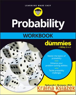 Probability Workbook for Dummies Deborah J. Rumsey 9781394368167 For Dummies