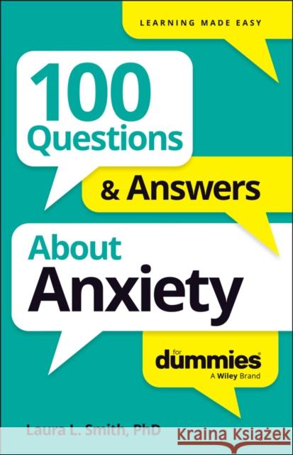100 Questions & Answers about Anxiety for Dummies Laura L. (Presbyterian Medical Group) Smith 9781394368785 For Dummies