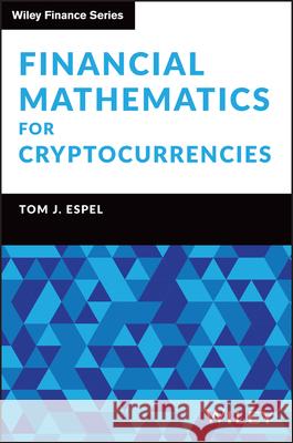 Financial Mathematics for Cryptocurrencies Tom Espel 9781394370078 John Wiley & Sons Inc