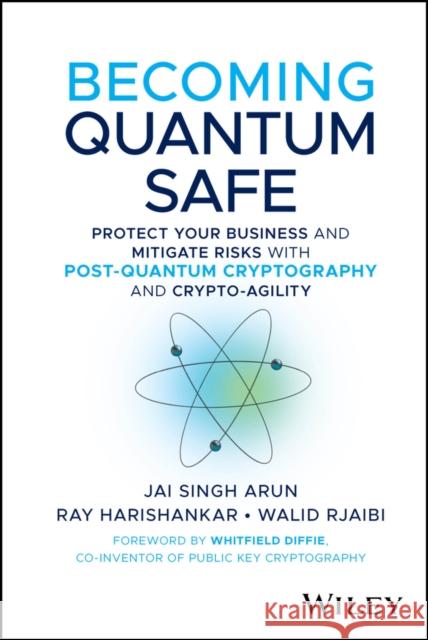 Quantum Safe Cryptography: Secure Your Business for the Quantum Era Walid (Toronto Metropolitan University, Canada; York University, Canada) Rjaibi 9781394374328 Wiley