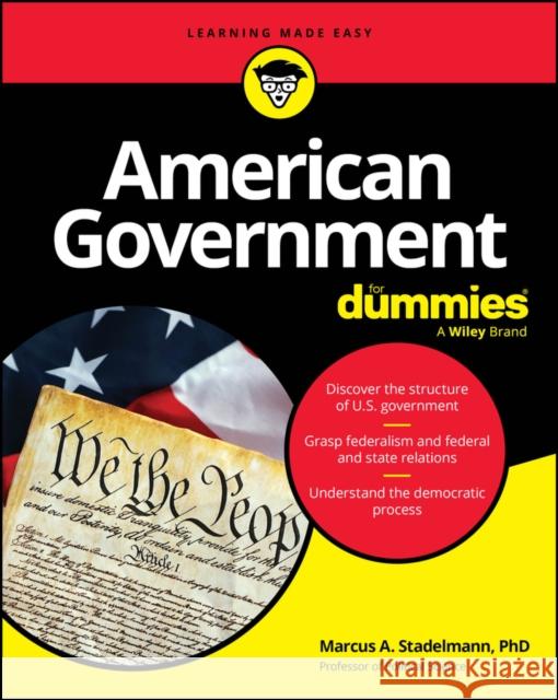American Government for Dummies Marcus A. (University of Texas, Tyler, TX; University of California, Riverside, CA) Stadelmann 9781394375745 For Dummies