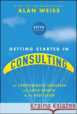 Getting Started in Consulting Alan (Summit Consulting Group, Inc.) Weiss 9781394376261 Wiley