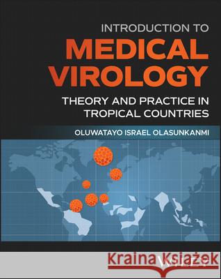 Introduction to Medical Virology: Theory and Pract ice in Tropical Countries  9781394376384 