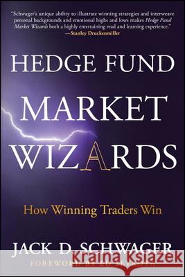 Hedge Fund Market Wizards: How Winning Traders Win Jack D. Schwager 9781394378074