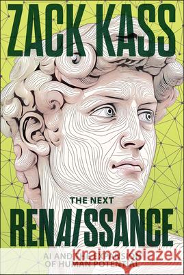The Next Renaissance Zack Kass 9781394381081 Wiley