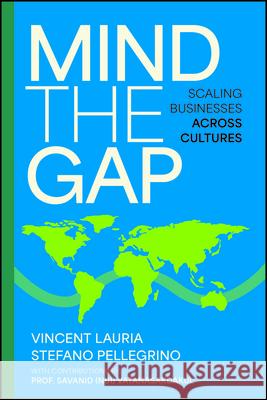 Mind the Gap: Scaling Businesses Across Cultures Vinnie Lauria Stefano Pellegrino Savanid Vatanasakdakul 9781394381470 Wiley