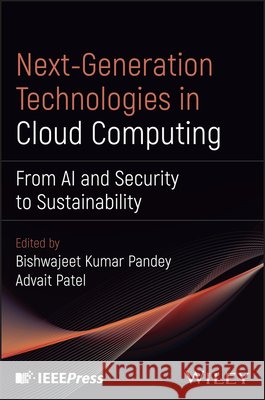 Next-Generation Technologies in Cloud Computing: From AI and Security to Sustainability  9781394382453 John Wiley & Sons Inc