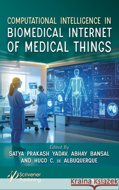 Computational Intelligence in Biomedical Internet of Medical Things Satya Prakas Abhay Bansal Victor Hugo C 9781394386628