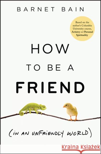 How to Be a Friend Barnet Bain 9781394388868 Wiley
