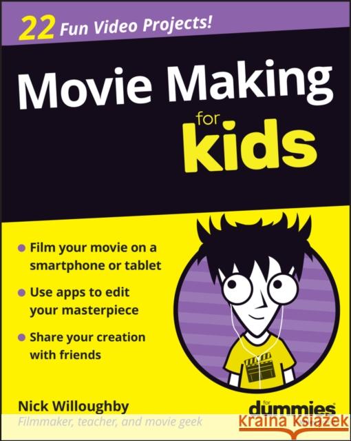 Movie Making for Kids for Dummies Nick Willoughby 9781394391684