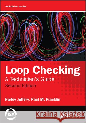 Loop Checking: A Technician's Guide Paul (ISA) Franklin 9781394402212