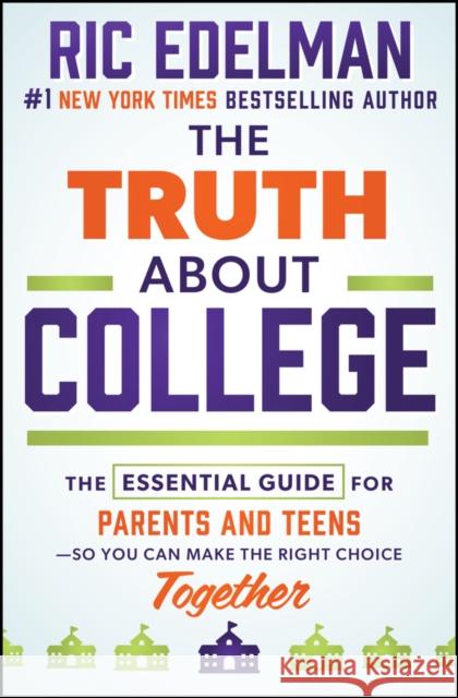 The Truth about College Ric Edelman 9781394406852 Wiley