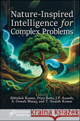 Nature-Inspired Intelligence for Complex Problems  9781394409709 John Wiley & Sons Inc