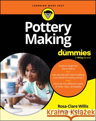 Pottery Making For Dummies Andrew Ford 9781394417438