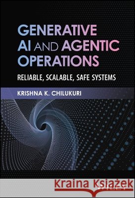 Generative AI and Agentic Operations Krishna K. Chilukuri 9781394451739 Wiley