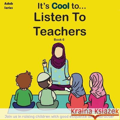 It's Cool To....Listen to Teachers The Confident Ummah   9781395860271 Desert Thrust Ltd