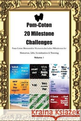 Pom-Coton 20 Milestone Challenges Pom-Coton Memorable Moments. Includes Milestones for Memories, Gifts, Socialization & Training Volume 1 Todays Doggy   9781395864026 Desert Thrust Ltd